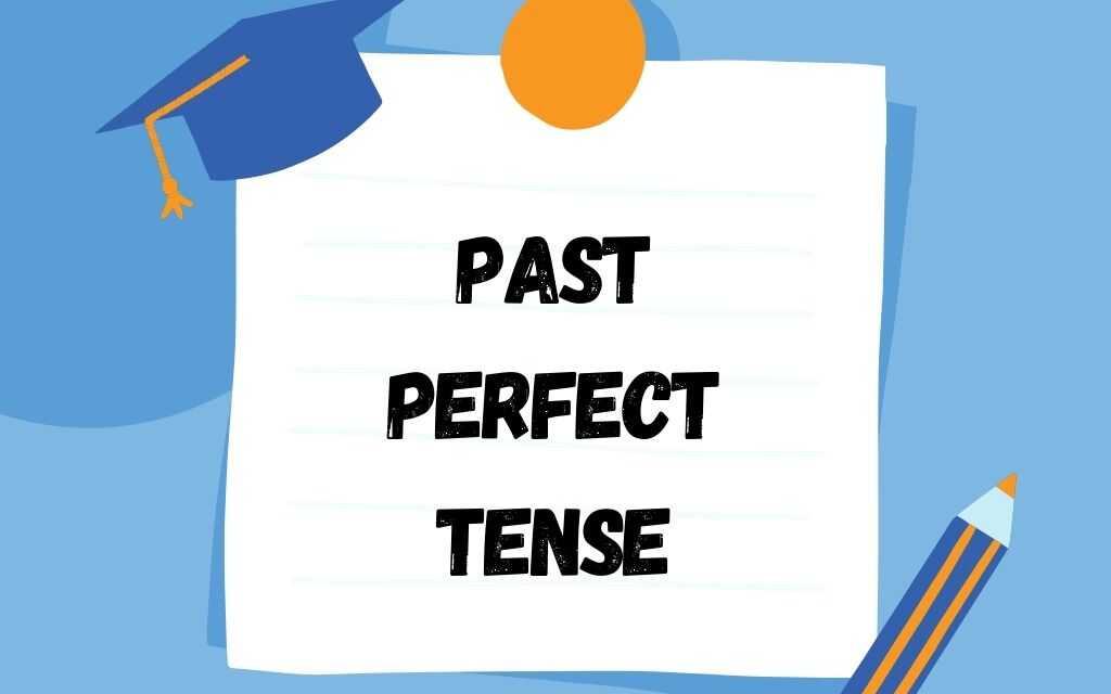 The Past Perfect Tense